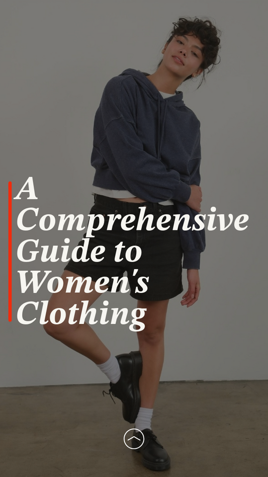 A Comprehensive Guide to Women's Clothing: Styles, Trends, and How to Find Your Perfect Fit